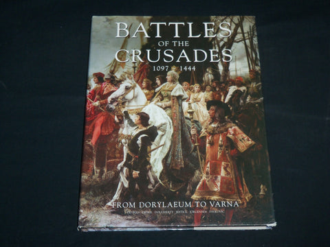 2007 BATTLE OF THE CRUSADES 1097-1444 FROM DORYLAEUM TO VARNA BOOK - R 702R