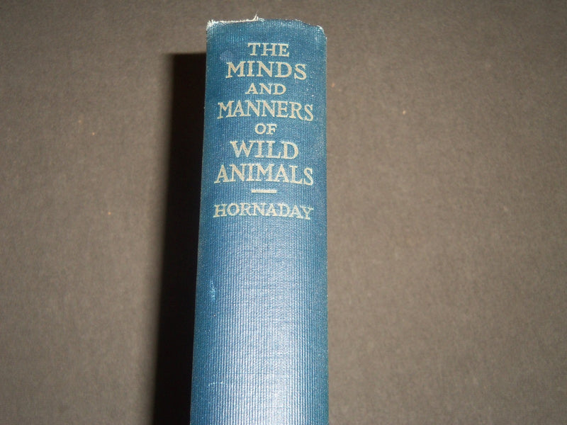 1923 THE MINDS AND MANNERS OF WILD ANIMALS BY W. T. HORNADAY - KD 5816