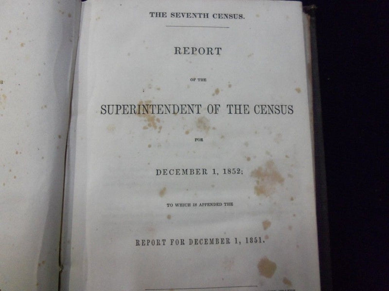 1853 REPORT OF THE SUPERINTENDENT OF THE CENSUS BOOK - 7TH REPORT - KD 727D