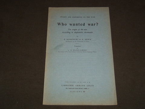 1915 WHO WANTED WAR? SOFTCOVER BOOK BY E. DURKHEIM AND E. DENIS - J 7200