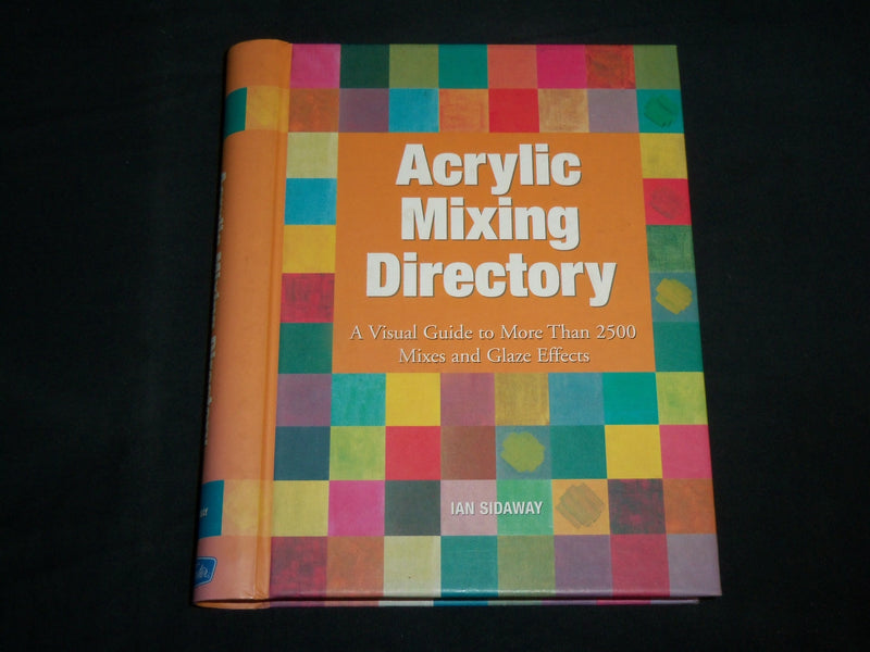 2006 ACRYLIC MIXING DIRECTORY HARDCOVER BOOK BY IAN SIDAWAY - COLORS - KD 6891