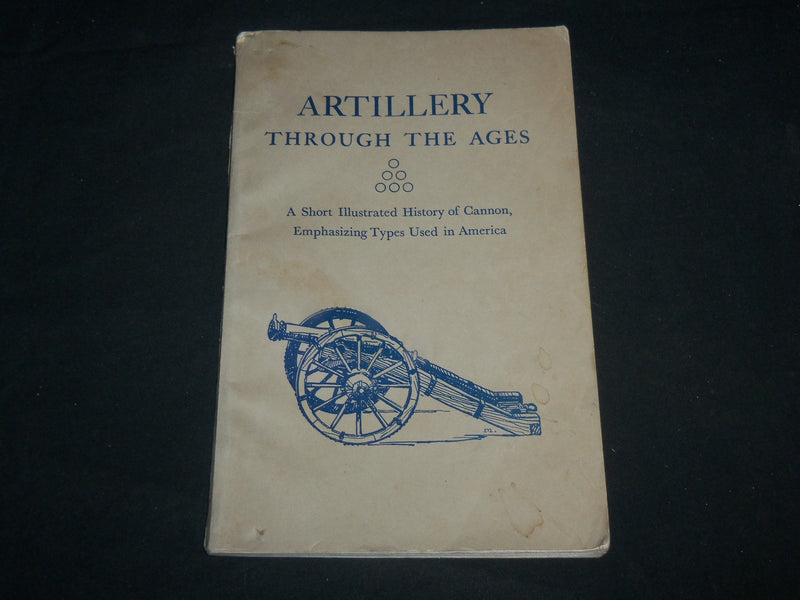 1949 ARTILLERY THROUGH THE AGES SOFTCOVER BOOK BY ALBERT MANUCY - KD 6750