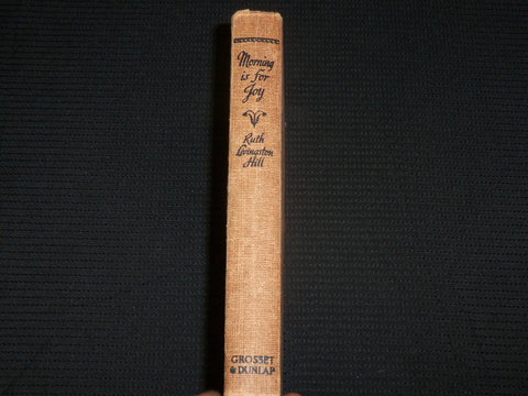 1949 MORNING IS FOR JOY HARDCOVER BOOK BY RUTH LIVINGSTON HILL - KD 7287