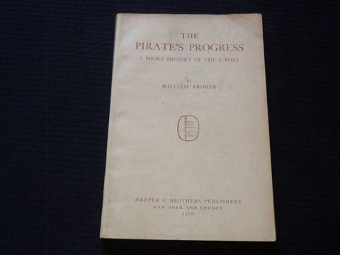 1918 THE PIRATE'S PROGRESS SOFTCOVER BOOK BY WILLIAM ARCHER - J 7242