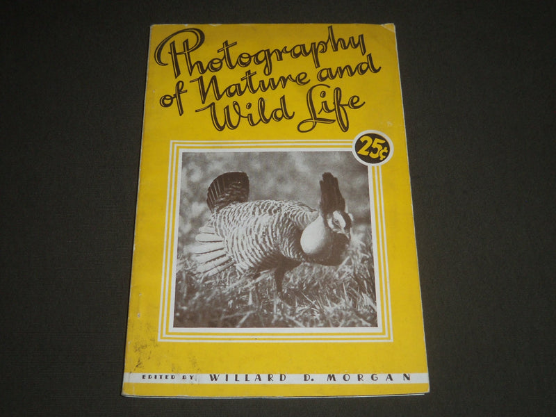 1945 PHOTOGRAPHY OF NATURE AND WILD LIFE EDITED BY WILLARD D. MORGAN - J 2313