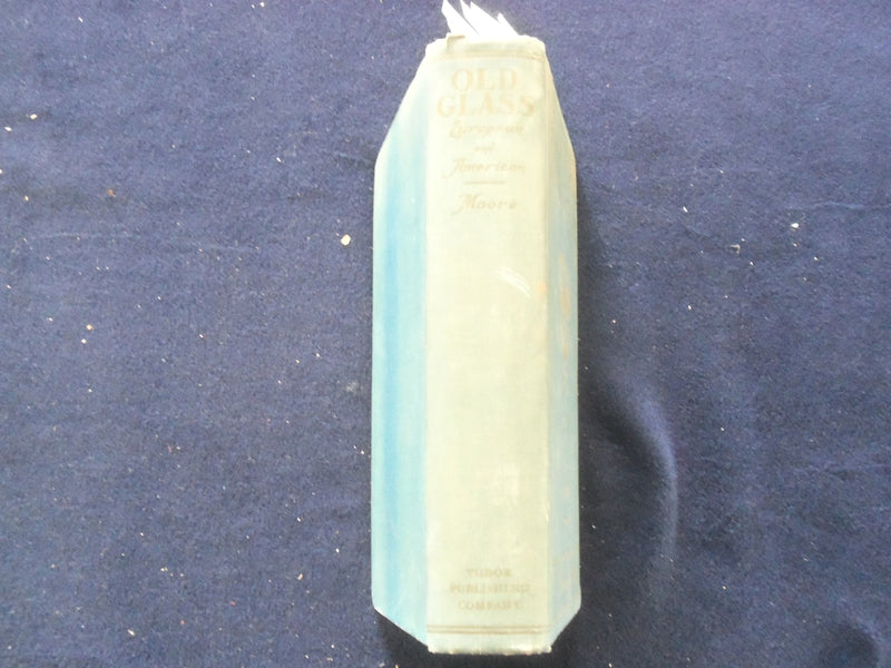 1935 OLD GLASS- EUROPEAN AND AMERICAN HARDCOVER BOOK BY N. HUDSON MOORE- KD 8625