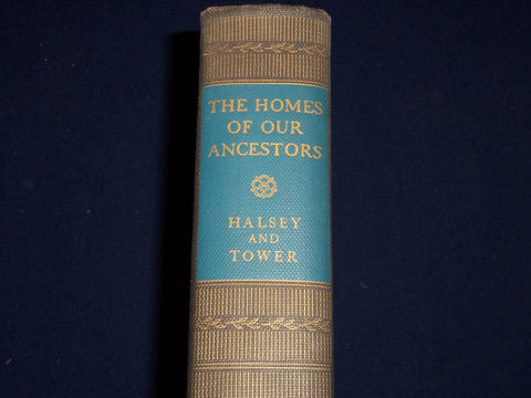 1937 THE HOMES OF OUR ANCESTORS BY HALSEY & TOWER BOOK - NICE ILLUS. - KD 3516