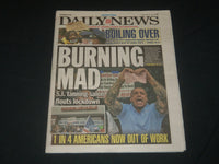 2020 MAY 29 NEW YORK DAILY NEWS NEWSPAPER - BURNING MAD - 1 IN 4 OUT OF WORK