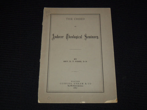 1887 THE CREED OF ANDOVER THEOLOGICAL SEMINARY BOOK BY REV. D. T. FISKE - J 7508