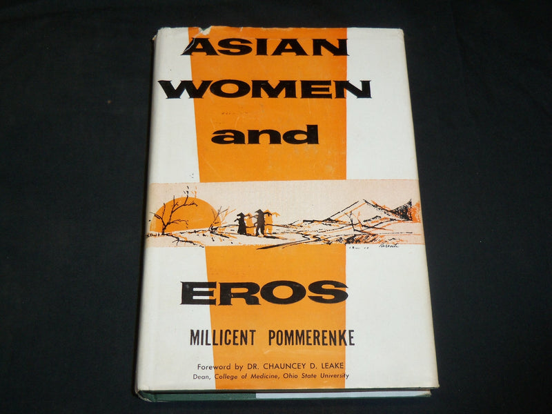 1958 ASIAN WOMEN AND EROS BOOK BY MILLICENT POMMERENKE - FIRST EDN - KD 2764E