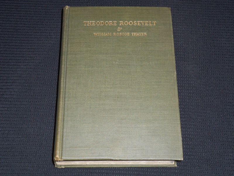 1919 THEODORE ROOSEVELT BOOK BY WILLIAM ROSCOE THAYER - KD 7823