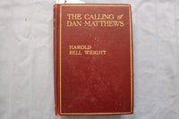 1909 THE CALLING OF DAN MATTHEWS HARDCOVER BOOK BY HAROLD WRIGHT - KD 9597