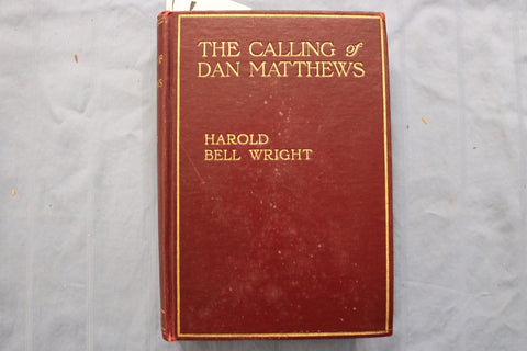 1909 THE CALLING OF DAN MATTHEWS HARDCOVER BOOK BY HAROLD WRIGHT - KD 9597