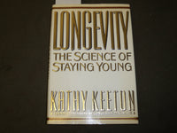1992 LONGEVITY THE SCIENCE OF STAYING YOUNG BOOK BY KATHY KEETON - KD 5326