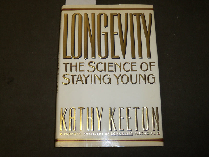 1992 LONGEVITY THE SCIENCE OF STAYING YOUNG BOOK BY KATHY KEETON - KD 5326