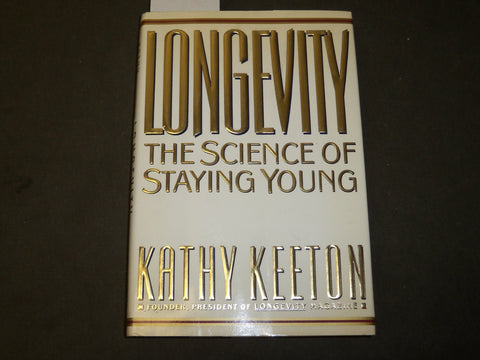 1992 LONGEVITY THE SCIENCE OF STAYING YOUNG BOOK BY KATHY KEETON - KD 5326