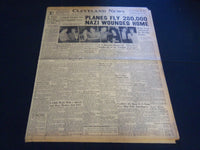 1941 AUGUST 9 CLEVELAND NEWS NEWSPAPER - PLANES FLY 280K NAZI WOUNDED - NT 7404