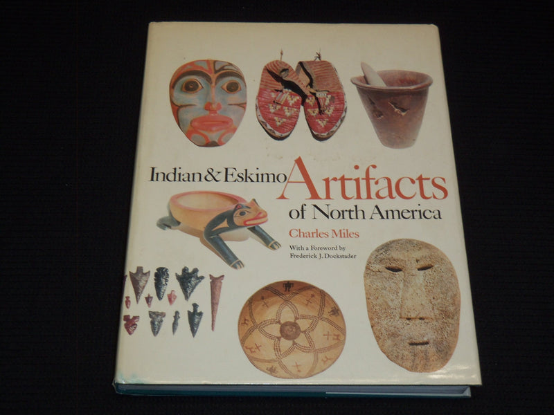 1963 INDIAN & ESKIMO ARTIFACTS OF NORTH AMERICA BOOK BY CHARLES MILES - R 736C