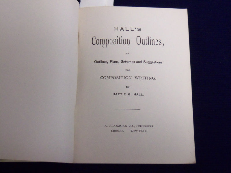 1887 HALL'S COMPOSITION OUTLINES BOOK BY HATTIE HALL - K 515