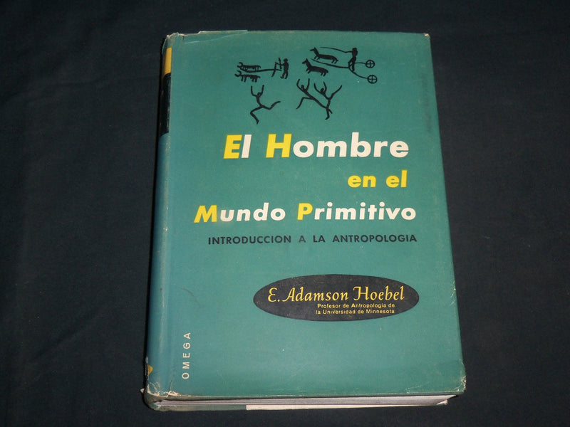 1961 EL HOMBRE EN EL MUNDO PRIMITIVO HARDCOVER BOOK BY E. HOEBEL - KD 6772