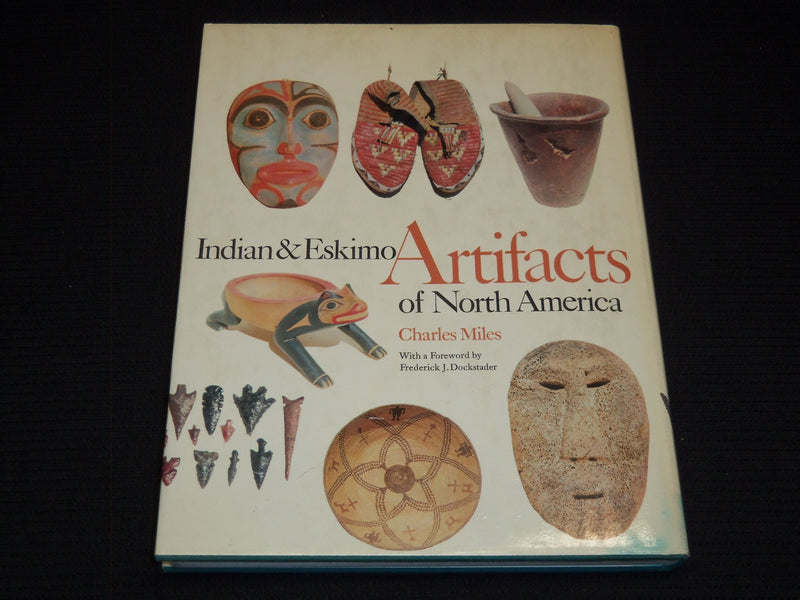 1963 INDIAN & ESKIMO ARTIFACTS OF NORTH AMERICA BOOK BY CHARLES MILES - R 736C