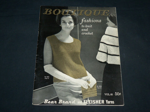 1964 BOUTIQUE FASHIONS TO KNIT AND CROCHET VOLUME NO. 85 - BEAR BRAND - J 6745
