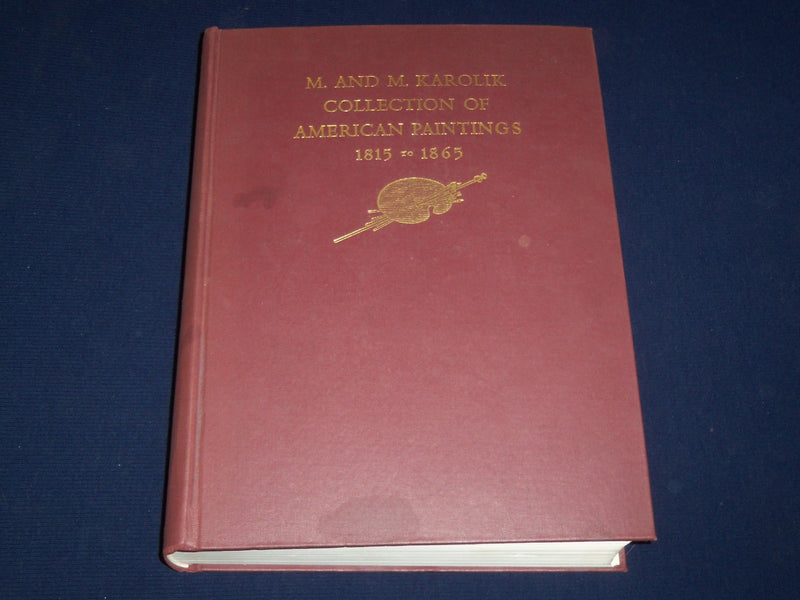 1949 M. AND M. KAROLIK COLLECTION OF AMERICAN PAINTINGS 1815-1865 BOOK- KD 1980
