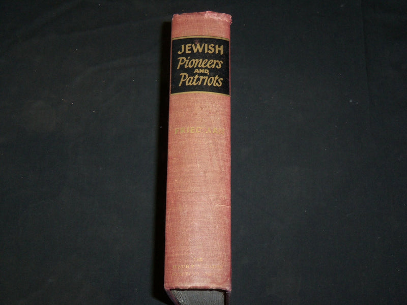 1942 JEWISH PIONEERS AND PATRIOTS HARDCOVER BOOK BY LEE FRIEDMAN - KD 2762Q