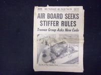1947 JUNE 29 NEW YORK SUNDAY NEWS - AIR BOARD SEEKS STIFFER RULES - NP 2192