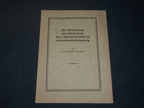 1936 DIE ENTWICKLUNG DE LICHTTECHNIK GERMAN BOOK BY DR. W. KOHLER - J 5904