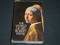 1972 THE WORLD OF ART PAYNE BOOK INSCRIBED BY ROBERT PAYNE - FIRST EDN - D 574