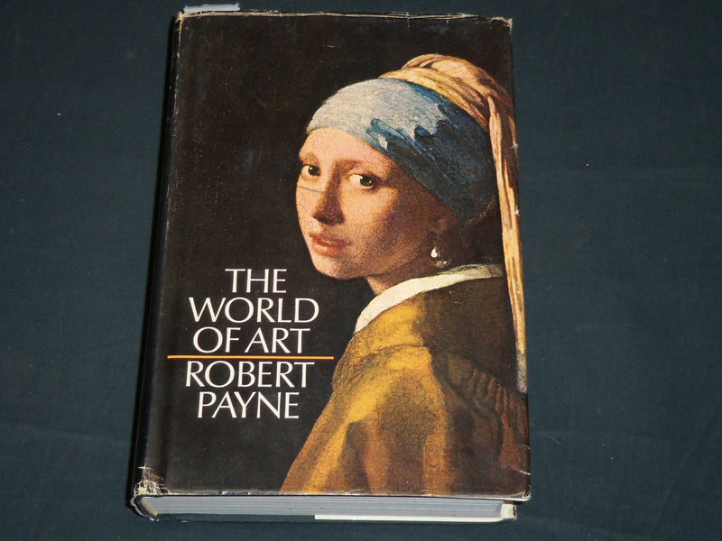1972 THE WORLD OF ART PAYNE BOOK INSCRIBED BY ROBERT PAYNE - FIRST EDN - D 574