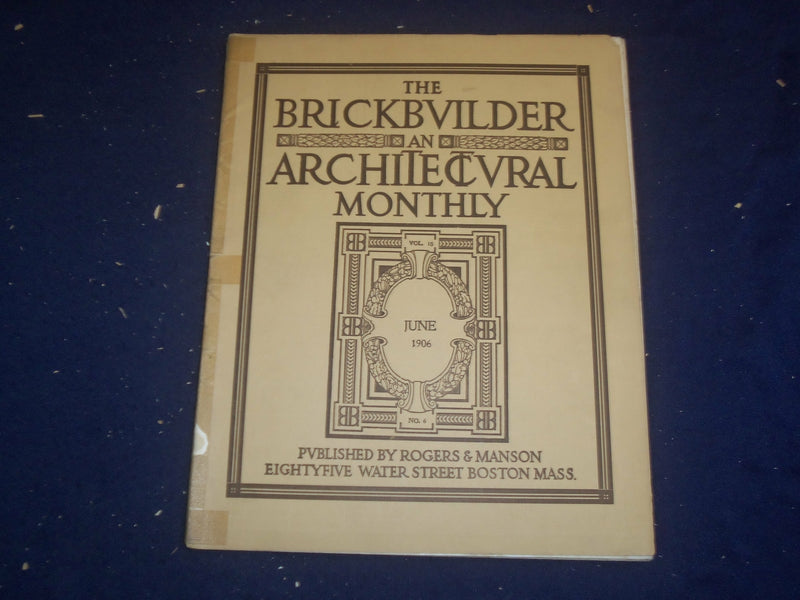 1906 JUNE THE BRICKBUILDER MAGAZINE - AN ARCHITECTURAL MONTHLY - ST 528K