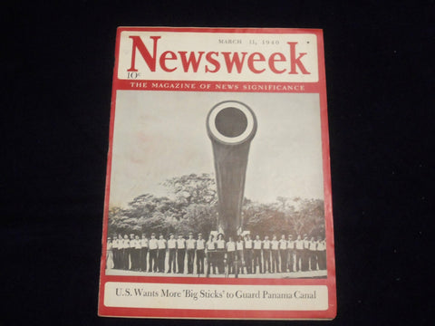 1940 MAR 11 NEWSWEEK MAGAZINE-U.S. WANTS MORE BIG STICKS FOR PANAMA CANAL-NW1166
