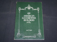 1982 AMERICAN LOCOMOTIVE BUILDERS IN THE STEAM ERA SOFTCOVER BOOK - KD 7111