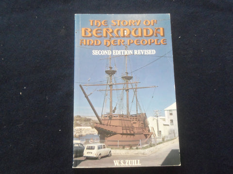 1983 THE STORY OF BERMUDA AND HER PEOPLE BY W.S . ZUILL - J 8362