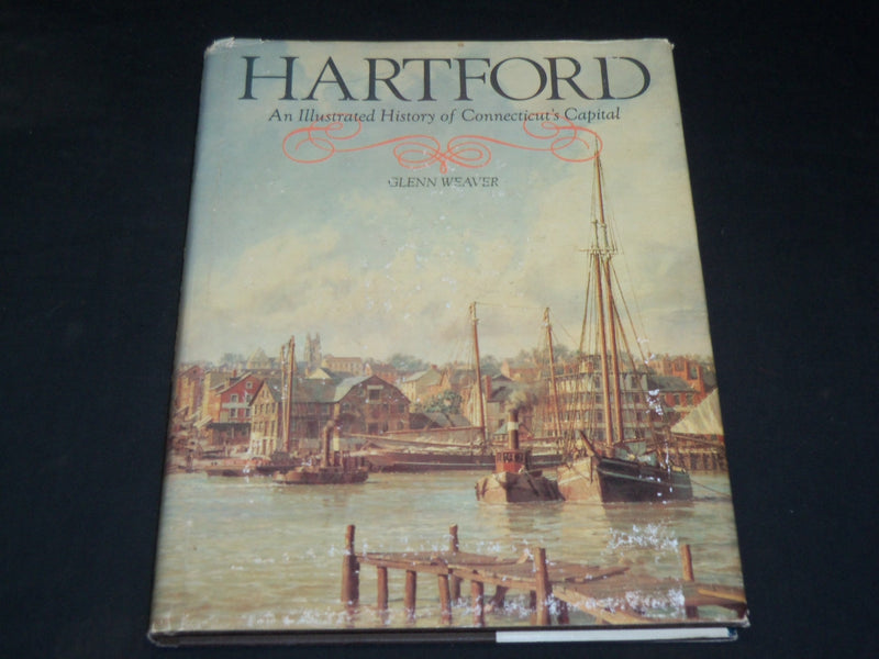 1982 HARTFORD AN ILLUSTRATED HISTORY HARDCOVER BOOK BY GLENN WEAVER - KD 6017