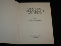 1987 CROCHETING COLLARS CUFFS AND YOKES BOOK EDITED BY MARY WALDREP - J 6741