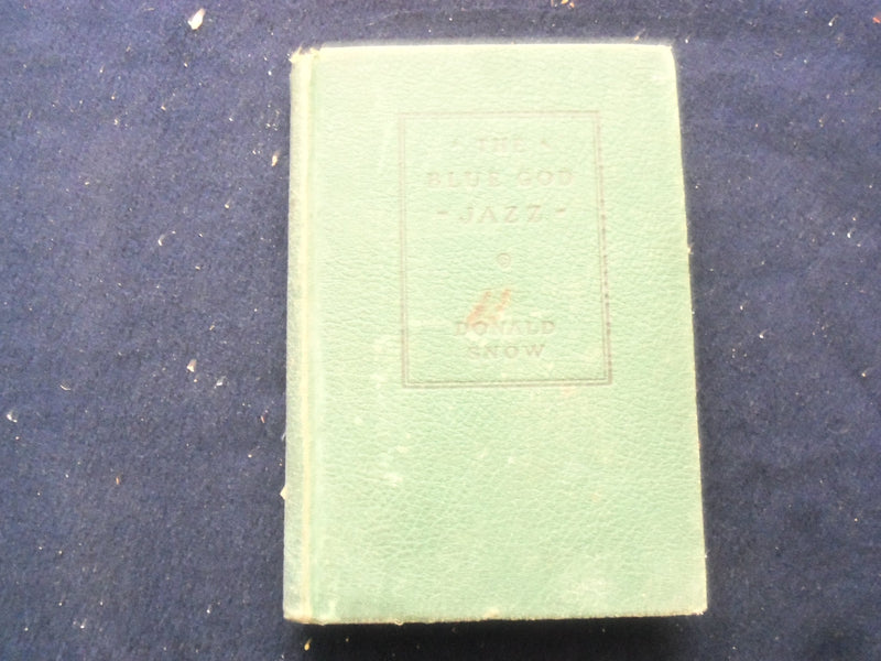 1930 THE BLUE GOD JAZZ HARDCOVER BOOK BY DONALD SNOW - KD 8407