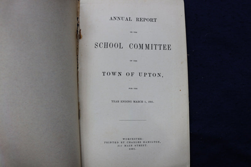 1891 TOWN OF UPTON SCHOOL COMMITTEE REPORT SOFTCOVER BOOK - K 798