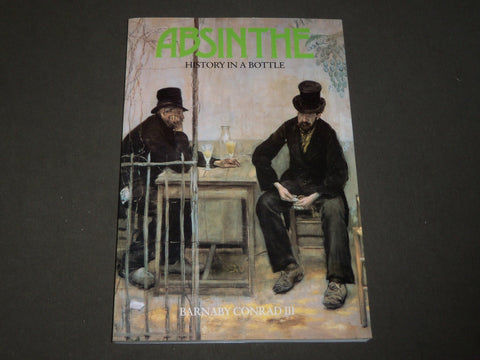 1988 ABSINTHE HISTORY IN A BATTLE BY BARNABY CONRAD III CATALOG - KD 5080
