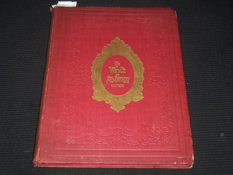 1854 THE WORLD OF ART & INDUSTRY ILLUSTRATED VOLUME -SILLIMAN - GOODRICH - Z 204