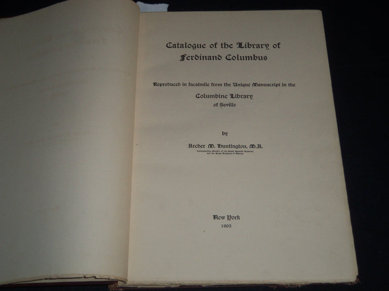 1905 CATALOGUE OF THE LIBRARY OF FERDINAND COLUMBUS VOLUME BY HUNTINGTON - Z 30