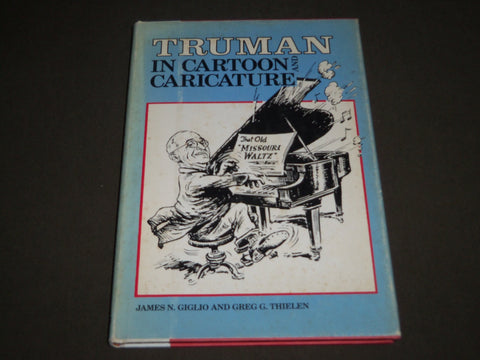1984 TRUMAN IN CARTOON AND CARICATURE BY GIGLIO & THIELEN BOOK - KD 4718