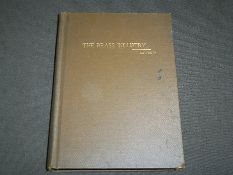 1926 THE BRASS INDUSTRY IN THE UNITED STATES BOOK BY WILLIAM G. LATHROP- KD 6232