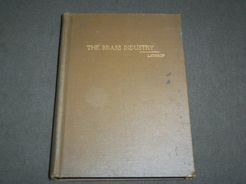 1926 THE BRASS INDUSTRY IN THE UNITED STATES BOOK BY WILLIAM G. LATHROP- KD 6232