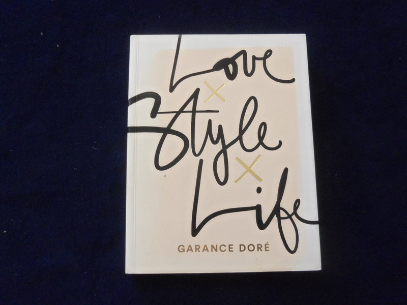 2015 LOVE STYLE LIFE SOFTCOVER BOOK - INSCRIBED BY GARANCE DORE - KD 8570