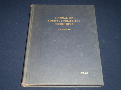 1942 MANUAL OF ROENTGENOLOGICAL TECHNIQUE BY L. R. SANTE VOLUME - KD 3552