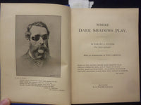 1890 WHERE DARK SHADOWS PLAY HARDCOVER BOOK BY HARVEY A. FULLER - KD 8478