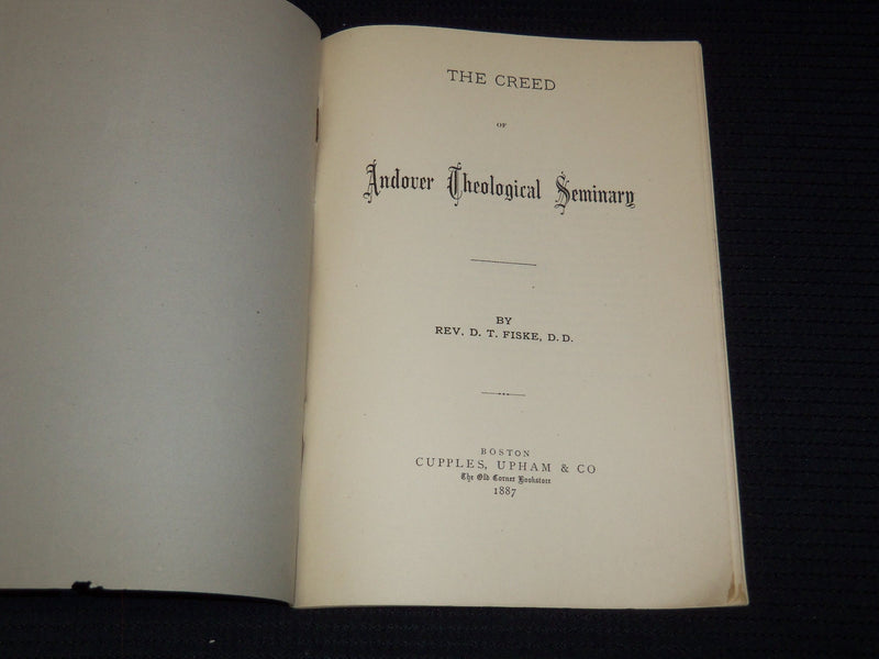 1887 THE CREED OF ANDOVER THEOLOGICAL SEMINARY BOOK BY REV. D. T. FISKE - J 7508